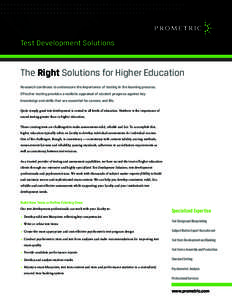 Test Development Solutions  The Right Solutions for Higher Education Research continues to underscore the importance of testing in the learning process. Effective testing provides a realistic appraisal of student progres