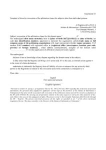 Attachment E1 Template of form for revocation of the arbitration clause for subjects other than individual persons Al Registro del ccTLD .it Istituto di Informatica e Telematica del CNR Via Giuseppe Moruzzi, 1 IPi