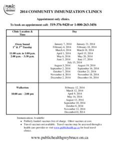 2014 COMMUNITY IMMUNIZATION CLINICS Appointment only clinics. To book an appointment call: [removed]or[removed]Clinic Location & Time