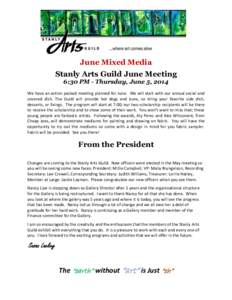 June Mixed Media Stanly Arts Guild June Meeting 6:30 PM - Thursday, June 5, 2014 We have an action packed meeting planned for June. We will start with our annual social and covered dish. The Guild will provide hot dogs a
