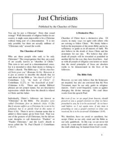 Just Christians Published by the Churches of Christ You can be just a Christian! Does that sound strange? With thousands of religious bodies in our country it might seem impossible to be a Christian without being part of
