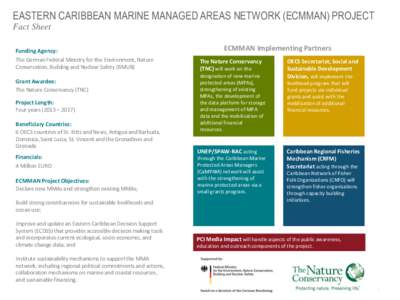 EASTERN CARIBBEAN MARINE MANAGED AREAS NETWORK (ECMMAN) PROJECT Fact Sheet ​Funding Agency: ​The German Federal Ministry for the Environment, Nature Conservation, Building and Nuclear Safety (BMUB) ​Grant Awardee: