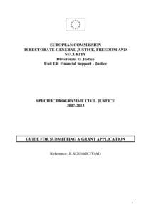 EUROPEAN COMMISSION DIRECTORATE-GENERAL JUSTICE, FREEDOM AND SECURITY Directorate E: Justice Unit E4: Financial Support - Justice