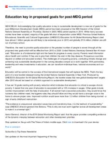 timesofindia.indiatimes.com http://timesofindia.indiatimes.com/india/Education-key-in-proposed-goals-for-post-MDG-period/articleshow[removed]cms Education key in proposed goals for post-MDG period Manash Pratim Gohain