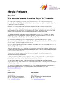 Media Release April 8, 2015 Star studded events dominate Royal ICC calendar Hot on the heels of Hollywood superstar Arnold Schwarzenegger’s visit to the Royal International Convention Centre (Royal ICC) last month, Bri