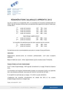 RÉMUNÉRATIONS SALARIALES APPRENTIS 2012 Lors de sa séance du 16 septembre 2011, la Commission de formation professionnelle de l’ASF a fixé les montants minimum des rémunérations des apprentis de toute la Suisse p