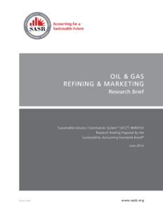 OIL & GAS REFINING & MARKETING Research Brief Sustainable Industry Classification System™ (SICS™) #NR0103 Research Briefing Prepared by the
