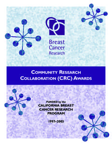 COMMUNITY RESEARCH COLLABORATION (CRC) AWARDS FUNDED by the  CALIFORNIA BREAST