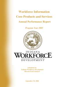 Workforce Information Core Products and Services Annual Performance Report Program Year[removed]Submitted by: