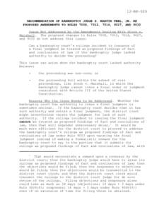 12-BK-009 RECOMMENDATION OF BANKRUPTCY JUDGE S. MARTIN TEEL, JR. RE PROPOSED AMENDMENTS TO RULES 7008, 7012, 7016, 9027, AND 9033 Issue Not Addressed by the Amendments Dealing With Stern v. Marshall. The proposed changes