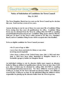 Notice of Solicitation of Candidates for Town Council May 15, 2015 The Town Slaughter Beach has two seats on the Town Council up for election this year. Each seat has a term of two years. Anyone desiring to run for one o