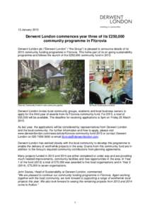 13 January[removed]Derwent London commences year three of its £250,000 community programme in Fitzrovia Derwent London plc (“Derwent London” / “the Group”) is pleased to announce details of its 2015 community fund