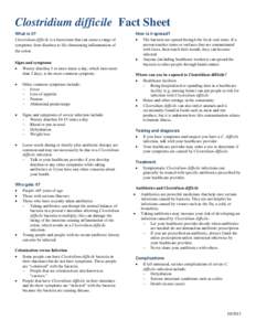 Clostridium difficile Fact Sheet What is it? Clostridium difficile is a bacterium that can cause a range of symptoms from diarrhea to life-threatening inflammation of the colon. Signs and symptoms