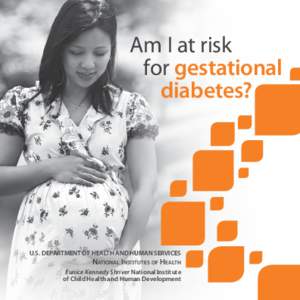 Am I at risk for gestational diabetes? U.S. DEPARTMENT OF HEALTH AND HUMAN SERVICES