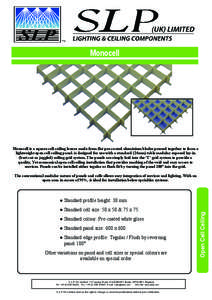 Monocell  Monocell is a square cell ceiling louvre made from flat pre-coated aluminium blades pressed together to form a lightweight open cell ceiling panel. is designed for use with a standard (24mm) table modular expos