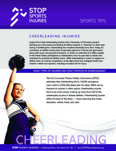 SPORTS TIPS CHEERLEADING INJURIES Legend has it that cheerleading started with a University of Minnesota student standing up in the stands and leading his fellow students in “cheering” for their team during a footbal