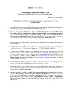 REPUBLIC OF KENYA MINISTRY OF WATER AND IRRIGATION LAKE VICTORIA SOUTH WATER SERVICES BOARD Loan No: [removed]TENDER NO. LVSWSB/T[removed]Lot 1; SUPPLY AND DELIVERY OF 4No. EXHAUSTERS.