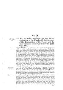 No. IX. An Act to make provision for the fitting celebration of the Hundredth Anniversary of the Foundation of the Colony and for other purposes connected therewith. [13th July, 1887.]