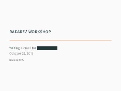 radare2 workshop  Writing a crack for October 22, 2015 hack.lu 2015