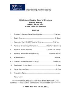 Engineering Alumni Society  SEAS Alumni Society Board of Directors Monthly Meeting Monday, May 21, 2007 6:00PM, Room 307 Levine Hall