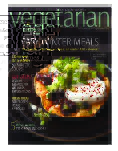 EAT GREEN LIVE WELL V E G E TA R I A N T I M E S January/February 2014 vegetariantimes.com  32 healthy, satisfying recipes, all under 450 calories!
