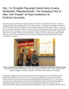 Feb. 13: Chinglish Playwright David Henry Hwang Moderates “RepresentAsian: The Changing Face of New York Theater” at Pope Auditorium at Fordham University The Asian American Performers Action Coalition (AAPAC) and Fo