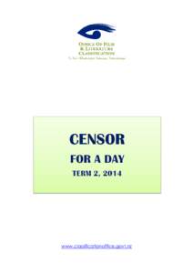 www.classificationoffice.govt.nz  Censor for a Day: Term 2, 2014 Introduction The Term 2, 2014 Censor for a Day event was held at Event Cinemas Queensgate in Lower Hutt,