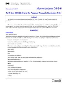 Memorandum D8-3-6  Ottawa, June 18, 2014 Tariff Item[removed]and the Passover Products Remission Order In Brief