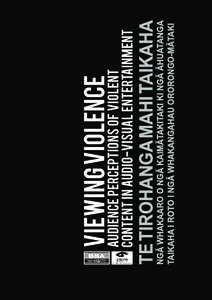 Ngā Whakaaro o ngā Kaimātakitaki ki ngā Āhuatanga Taikaha i roto i ngā Whakangahau Ororongo-Mātaki Te Tirohanga Mahi Taikaha  Qualitative research by Colmar Brunton for the Office of Film and Literature