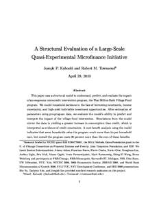 A Structural Evaluation of a Large-Scale Quasi-Experimental Microfinance Initiative Joseph P. Kaboski and Robert M. Townsend† April 29, 2010  Abstract