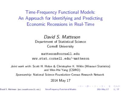 Time-Frequency Functional Models: An Approach for Identifying and Predicting Economic Recessions in Real-Time David S. Matteson Department of Statistical Science Cornell University