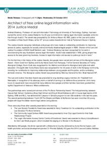 Media Release: Embargoed until 11.30pm, Wednesday 29 October[removed]Architect of free online legal information wins 2014 Justice Medal Andrew Mowbray, Professor of Law and Information Technology at University of Technolog