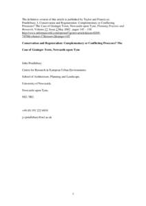 The definitive version of this article is published by Taylor and Francis as: Pendlebury, J, Conservation and Regeneration: Complementary or Conflicting Processes? The Case of Grainger Town, Newcastle upon Tyne, Planning