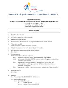 CONFIANCE – ÉQUITÉ – HONNÊTETÉ – INTÉGRITÉ - RESPECT RÉUNION PUBLIQUE CONSEIL D’ÉDUCATION DU DISTRICT SCOLAIRE FRANCOPHONE NORD-EST Le mardi 18 mars[removed]h École La Croisée (Robertville) ORDRE DU J