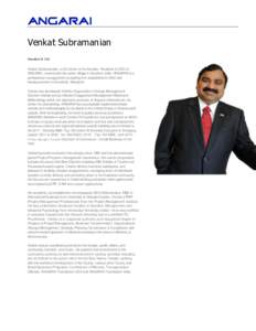 angarai Venkat Subramanian President & CEO Venkat Subramanian, a US citizen, is the founder, President & CEO of ANGARAI, named after his native village in Southern India. ANGARAI is a