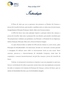 Plano de AçãoIntrodução O Plano de Ação que ora se apresenta visa promover os Direitos da Crianças e Jovens do Concelho de Soure, procurando o equilíbrio entre as várias áreas de intervenção, designada