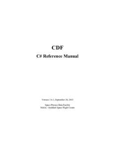 CDF C# Reference Manual Version 3.6.1, September 20, 2015 Space Physics Data Facility NASA / Goddard Space Flight Center