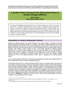 Submitted to Central Ministry of Environment and Forest (MoEF) at the beginning of the CDKN project. Based on this policy brief, MoEF has asked all SAPCCs to incorporate gender dimensions. A Gender Policy Framework for S