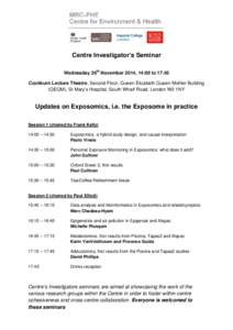 Centre Investigator’s Seminar Wednesday 26th November 2014, 14:00 to 17:45 Cockburn Lecture Theatre, Second Floor, Queen Elizabeth Queen Mother Building (QEQM), St Mary’s Hospital, South Wharf Road, London W2 1NY  Up