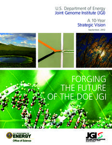 U.S. Department of Energy Joint Genome Institute (JGI) A 10-Year Strategic Vision September, 2012