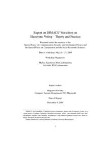 Report on DIMACS∗ Workshop on Electronic Voting – Theory and Practice Presented under the auspices of the Special Focus on Communication Security and Information Privacy and the Special Focus on Computation and the S