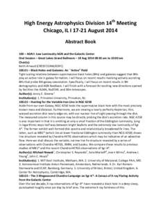 High Energy Astrophysics Division 14th Meeting Chicago, IL I[removed]August 2014 Abstract Book 100 – AGN I: Low Luminosity AGN and the Galactic Center Oral Session – Great Lakes Grand Ballroom – 18 Aug[removed]:30 am 