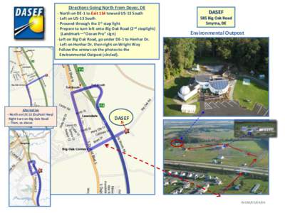 Directions Going North From Dover, DE - North on DE-1 to Exit 114 toward US-13 South - Left on US-13 South - Proceed through the 1st stop light - Prepare to turn left onto Big Oak Road (2nd stoplight) (Landmark—”Ocea