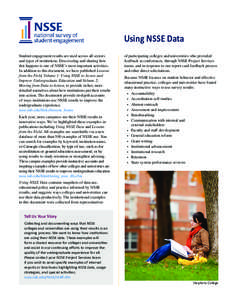 Using NSSE Data Student engagement results are used across all sectors and types of institutions. Discovering and sharing how this happens is one of NSSE’s most important activities. In addition to this document, we ha