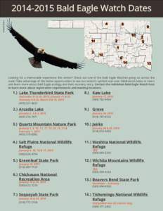 Kimberly Spears[removed]Bald Eagle Watch Dates Looking for a memorable experience this winter? Check out one of the Bald Eagle Watches going on across the state! Take advantage of the below opportunities to see our na