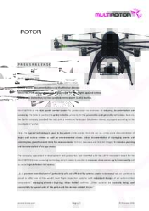 PRESS RELEASE  Berlin, February 2016 Crime scene documentation via Multirotor-drone: MULTIROTOR delivers special equipment for the fight against crime