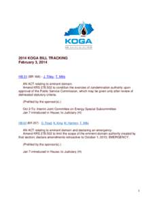 2014 KOGA BILL TRACKING February 3, 2014 HB 31 (BR[removed]J. Tilley, T. Mills AN ACT relating to eminent domain. Amend KRS[removed]to condition the exercise of condemnation authority upon