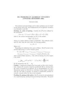 SIX PROBLEMS IN ALGEBRAIC DYNAMICS (UPDATED DECEMBER[removed]THOMAS WARD The notation and terminology used in these problems may be found in the lecture notes [22], and background for all of algebraic dynamics