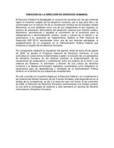 CREACIÓN DE LA DIRECCIÓN DE DERECHOS HUMANOS. El Ejecutivo Federal ha desplegado un conjunto de acciones con las que pretende lograr el irrestricto respeto de los derechos humanos, por lo que para ello y de