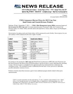 Contact: Jo Lynne Seufer[removed]USDA Announces Harvest Prices for 2012 Crop Year Small Grains and Canola Revenue Products Spokane, Wash., September 5, [removed]USDA’s Risk Management Agency RMA) announced appro